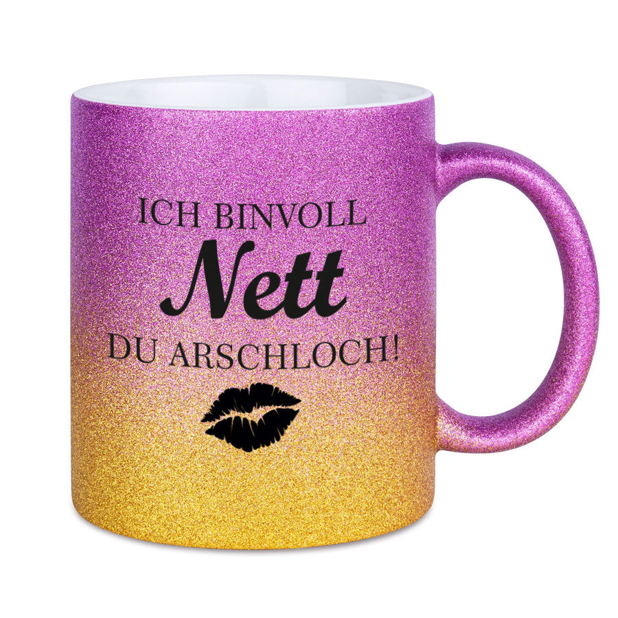 Glitzertasse ich bin voll Nett Du Arschloch Glitzerkaffeetasse DIVA