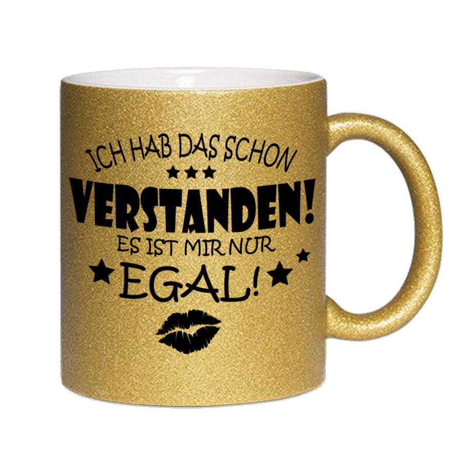 Glitzertasse Ich hab das schon Verstanden, es ist mir nur EGAL! Glitzerkaffeetasse DIVA